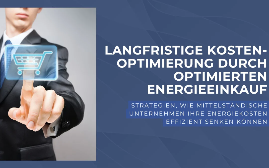 Langfristige Kosteneinsparung durch optimierten Energieeinkauf