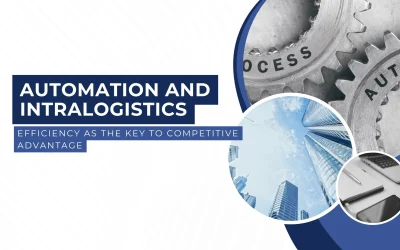 Automation and Intralogistics: Efficiency as the Key to Competitive Advantage